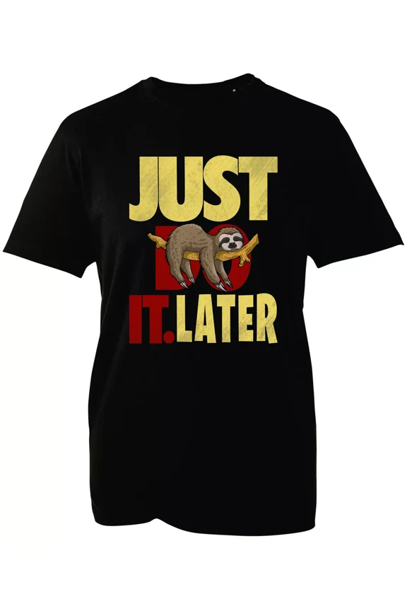 Just Do It Later Sloth T-Shirt Funny Lazy Forest Animal Joke Spoof Gift Tee Top