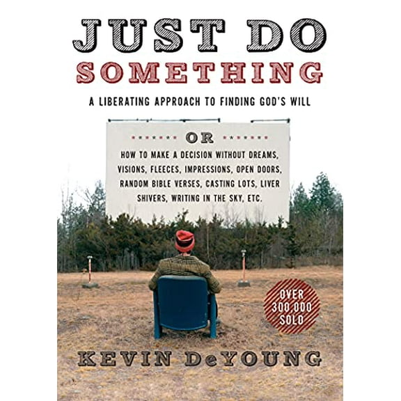 Pre-Owned Just Do Something: A Liberating Approach to Finding God's Will (Paperback) 0802411592 9780802411594