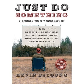 Just Do Something: A Liberating Approach to Finding God's Will, (Paperback)
