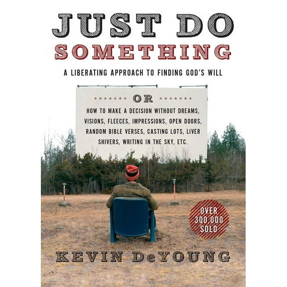Just Do Something: A Liberating Approach to Finding God's Will, (Paperback)