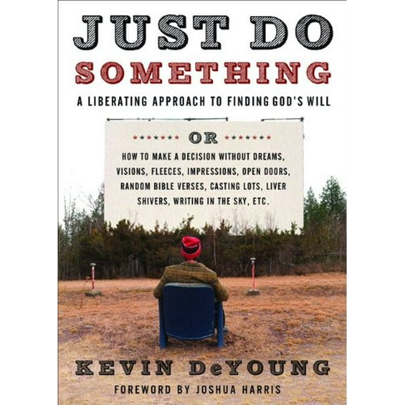 Pre-Owned Just Do Something: A Liberating Approach to Finding God's Will (Paperback) 0802458386 9780802458384