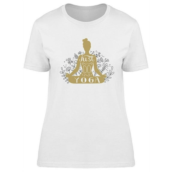 Just Do Yoga Design T-Shirt Women -Image by Shutterstock, Female Large