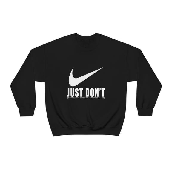 "Just Don't" - Unisex Crewneck Sweatshirt