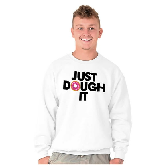 Just Dough It Donut Baking Baker Lazy Sweatshirt for Men or Women Brisco Brands S