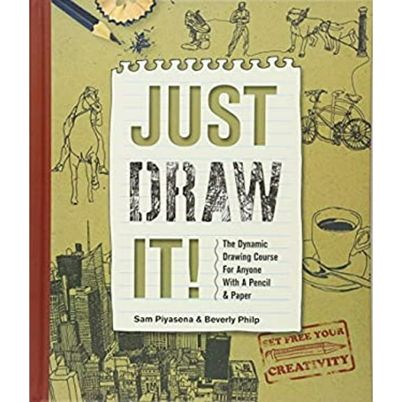 Pre-Owned Just Draw It!: The Dynamic Drawing Course for Anyone with a Pencil & Paper (Hardcover) 0764165798 9780764165795
