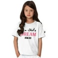 thumbnail image 1 of Just Dream Away Beautiful Adorable Girls Kids T Shirt Tees Teen Brisco Brands XS, 1 of 6