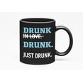 thumbnail image 1 of Just Drunk. Funny, Black 11oz Ceramic Mug, 1 of 5