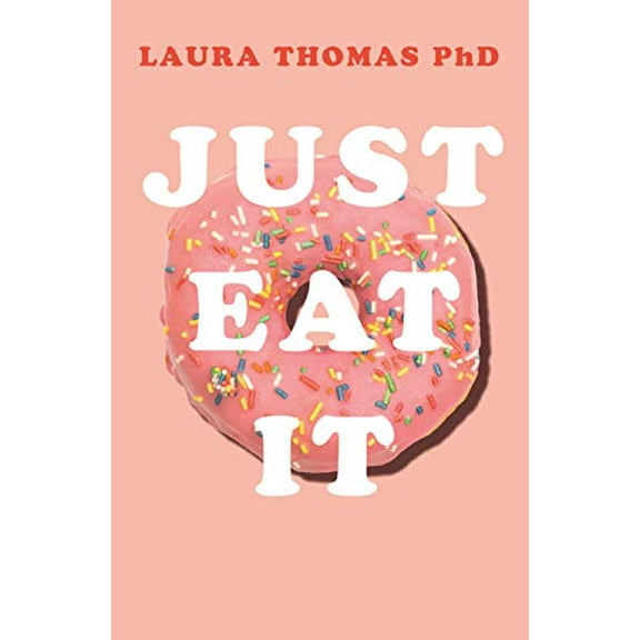 Pre-Owned Just Eat It: How intuitive eating can help you get your shit together around food (Paperback) 1509893911 9781509893911