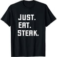 thumbnail image 1 of Just. Eat. Steak. Healthy Keto Lifestyle and Diet T-Shirt, 1 of 4