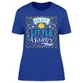 thumbnail image 1 of Just Enjoy The Little Things T-Shirt Women -Image by Shutterstock, Female 3X-Large, 1 of 2