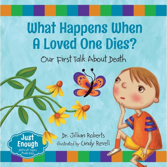 Just Enough What Happens When a Loved One Dies?: Our First Talk about Death, Book 2, (Hardcover)