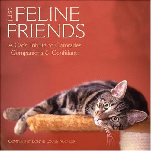 Pre-Owned Just Feline Friends: A Cat's Tribute to Comrades, Companions & Confidants (Hardcover) 1595430555 9781595430557