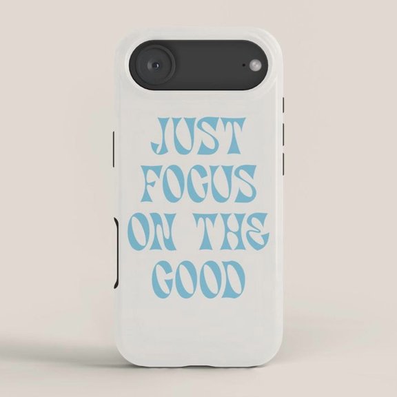 Just Focus on the Good Light Blue Typographic Tough iPhone Case, Polycarbonate Shell with TPU Liner