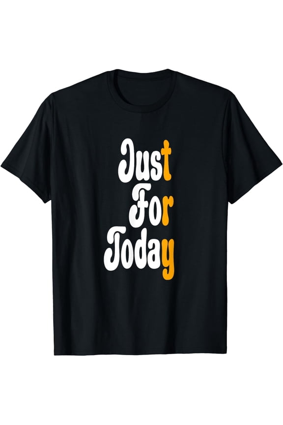 Just For Today Try Alcoholic Narcotic Anonymous NA Sobriety T-Shirt