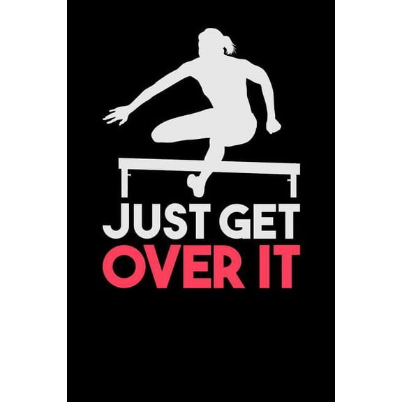 Just Get Over It : 120 Pages I 6x9 I Graph Paper 5x5 I Funny Steeplechase & Athletics Gifts (Paperback)