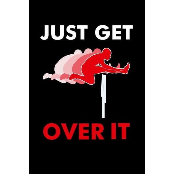 Just Get Over It : 120 Pages I 6x9 I Graph Paper 5x5 I Funny Steeplechase & Athletics Gifts (Paperback)