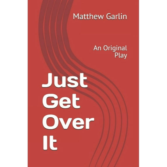 Just Get Over It: An Original Play (Paperback)