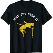 Just Get Over It High Jump Athlete Jumper High Jumping Sport T-Shirt