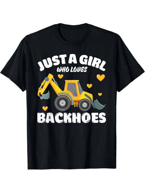 Just A Girl Who Loves Backhoes, Backhoe Lover T-Shirt - Classic Construction worker tee Unisex 100% Cotton Crew Neck T-Shirt Breathable Casual Everyday Wear Affordable Graphic Soft Cheap t shirts