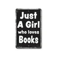 thumbnail image 1 of Just A Girl Who Loves Books 11 Inch x 17 Inch Novelty Plastic Sign Pages Coffee Peace Durable Weatherproof UV Protected Perfect for Bedrooms Libraries Classrooms Fun Gift for Readers, 1 of 6