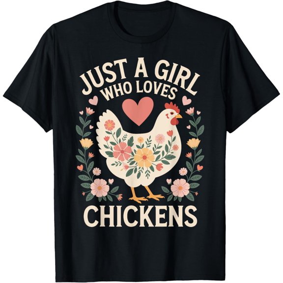 Just A Girl Who Loves Chickens T-Shirt- Classic Unisex 100% Cotton Crew Neck T-Shirt Breathable Casual Everyday Wear Affordable Graphic Soft t shirt Cheap t shirts