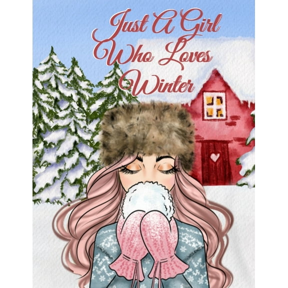 Just A Girl Who Loves Winter: Holiday Composition Notebook Journaling Pages To Write In Notes, Goals, Priorities, Tradit, (Paperback)