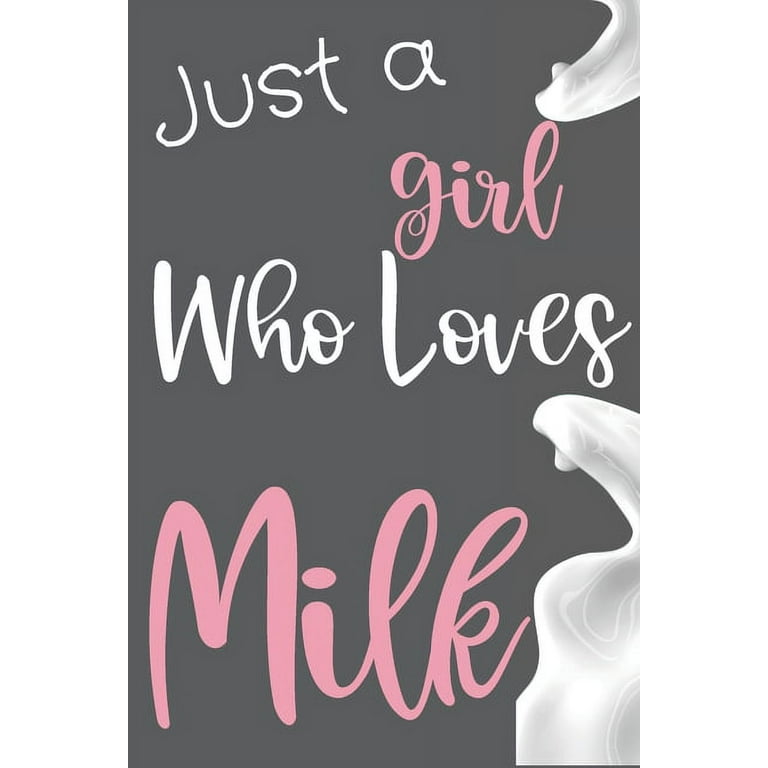 Just a Girl Who Loves Milk : Personalized Milk Lover Gift - Milky Gift For  Women Men - Idea Gift for Gifting Milk Enthusiasts - Thank You Appreciation