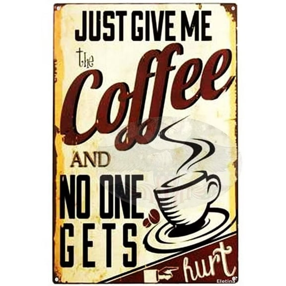 Just Give Me Coffee and No One Gets Hurt Funny Humorous Metal Tin Sign Home Wall Decor Vintage Tin Sign,Cave,Bar,Club,Home Wall Art Metal Tin Sign 8x12 inches