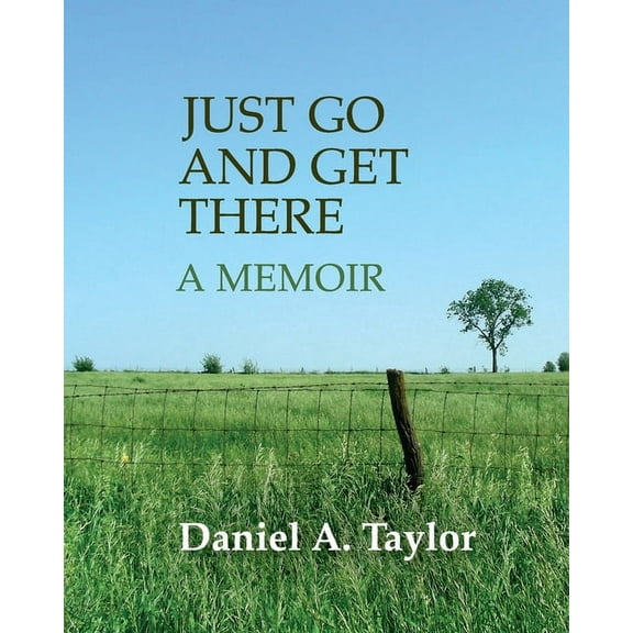 Just Go and Get There: A Memoir, (Paperback)