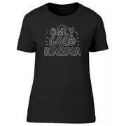 Just Good Karma T-Shirt Women -Image by Shutterstock, Female XX-Large
