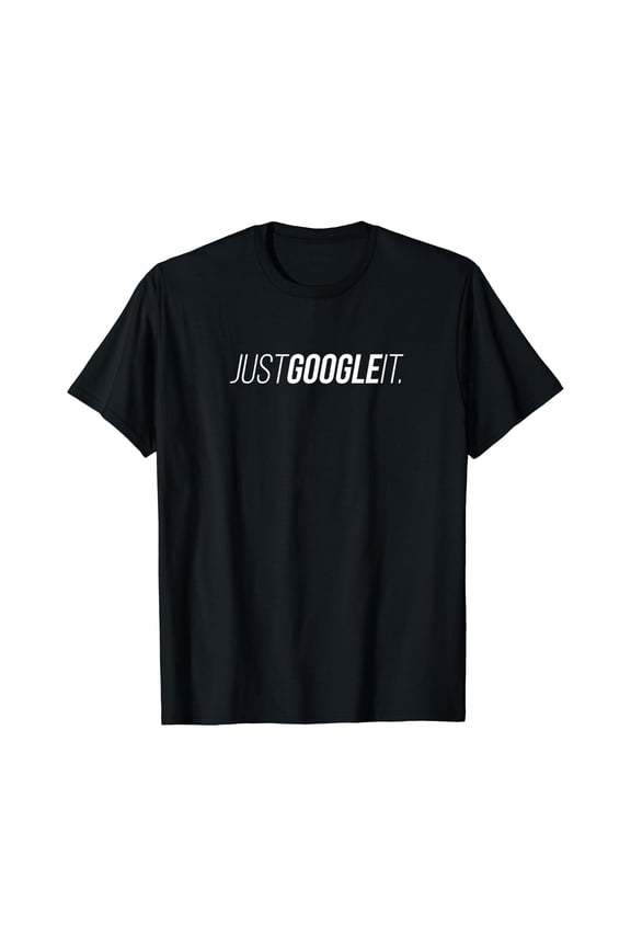Just Google It T-Shirt
