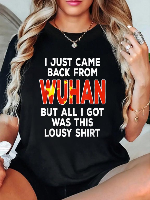 Just Got Back From Wuhan, Funny China Vacation Souvenir Gift T-Shirt casual short sleeve crew neck cotton tee tops for women