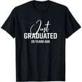 thumbnail image 1 of Just Graduated - 20 Years Ago 20Th Graduation Anniversary T-Shirt All Size S-5Xl, 1 of 4
