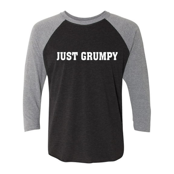 Just Grumpy Unisex 3/4 Sleeve Baseball Raglan Tee
