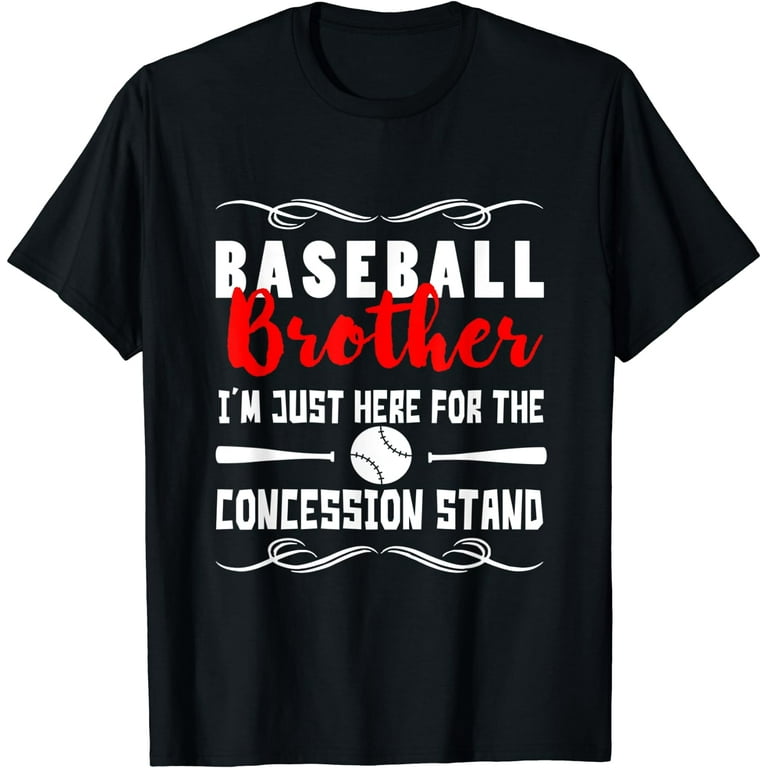Baseball Brother T Shirt - Just Here For Concession Stand Baseball Brother T Shirt - Just Here For Concession Stand