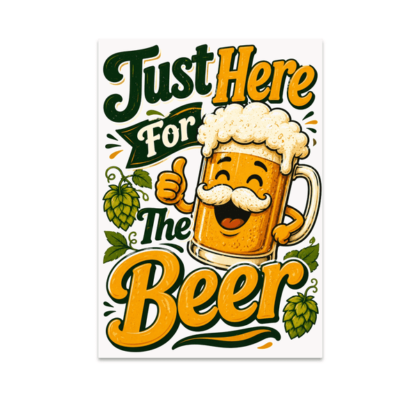 Just Here For The Beer Wall Art - Craft Beer Enthusiast - 13x19 Poster Print