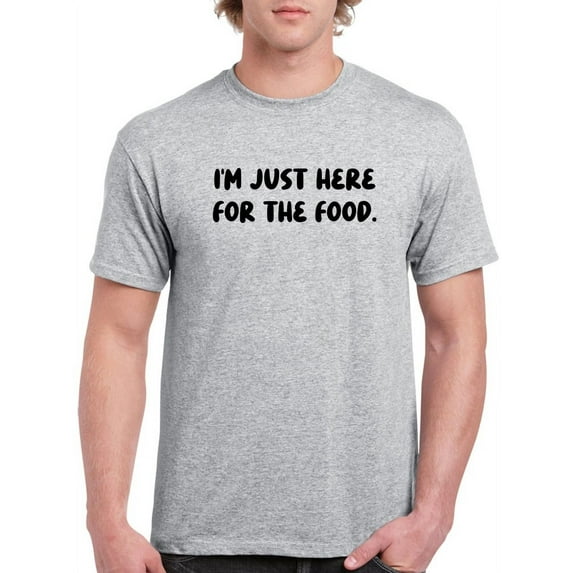 Just Here For The Food T-Shirt Men -Smartprints Designs, Male 3X-Large