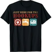 Just Here For The Hookups Motorhome Funny Camping RV caravan T-Shirt men and women can wear, black, white, gifts
