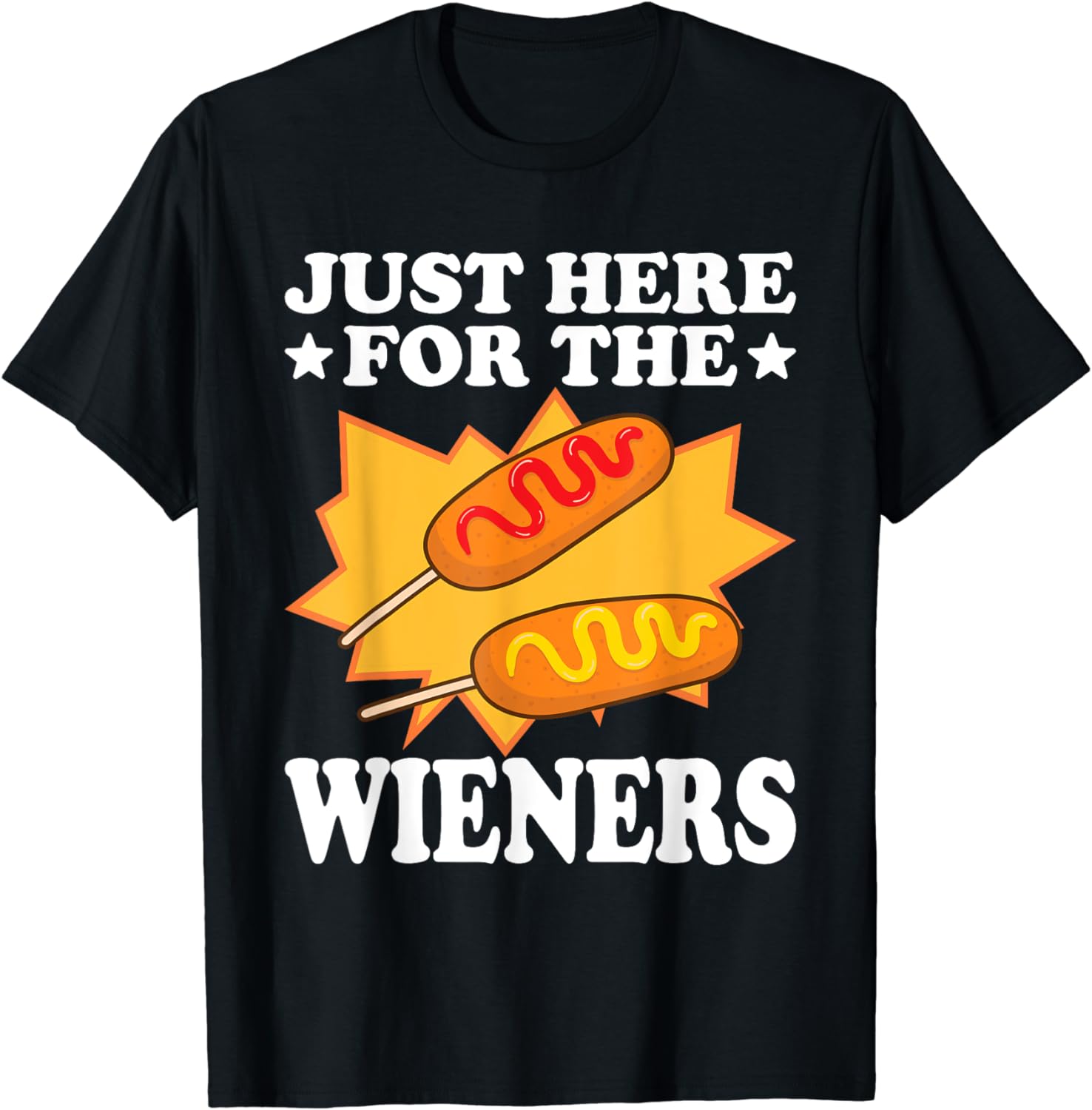 Just Here For The Wieners Corndog State Fair Fried Corn Dog TShirt