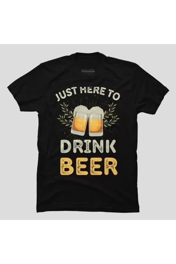 Just Here To Drink Beer Funny Party Quote H42594 UniS1ex T-S1Hirt, Up to Size 5XL
