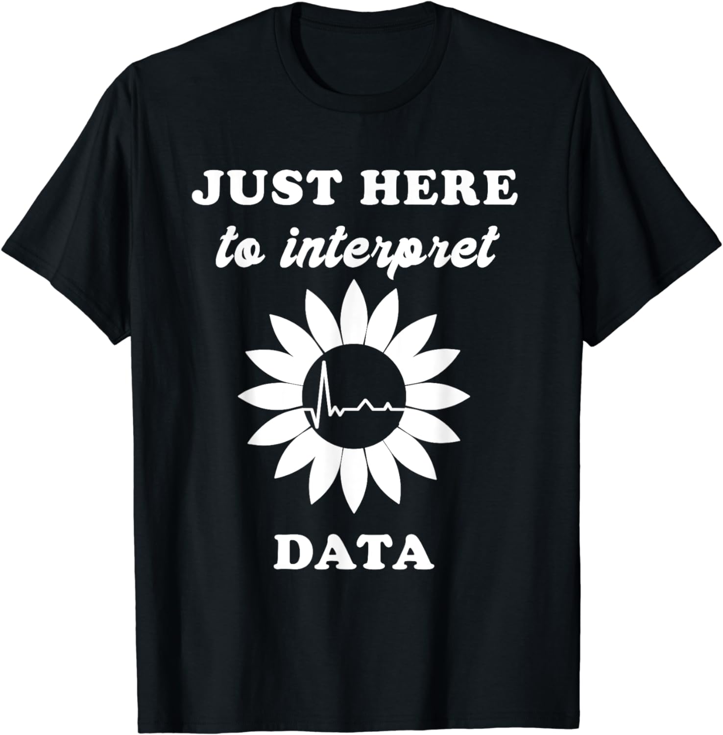 Just Here To Interpret Data Telemetry Technician Monitor T-Shirt