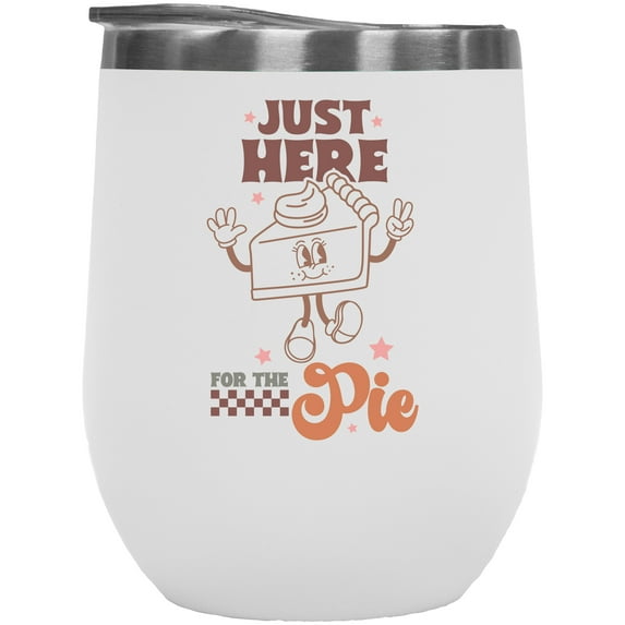 Just Here for the Pie, Retro Thanksgiving Day Art Merch Gift, White 12oz Wine Tumbler