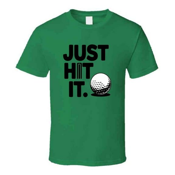 Just Hit It Golf T-shirt – Cool & Bold Tee For Golfers Who Swing With Confidence T Shirt
