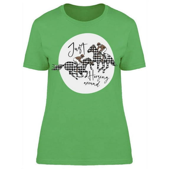 Just Horsing Around T-Shirt Women -Image by Shutterstock, Female x-Large