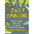 thumbnail image 1 of Just Imagine: Music, Images and Text to Inspire Creative Writing, (Paperback), 1 of 1