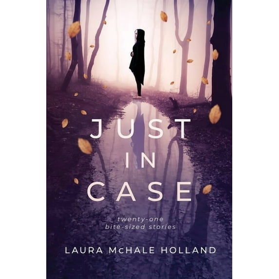 Just In Case: Twenty-one Bite-sized Stories, (Paperback)