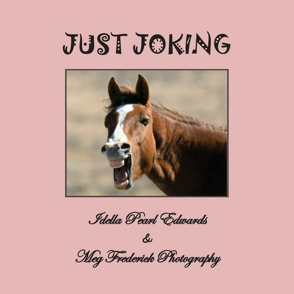 Just Joking Paperback 1736450603 9781736450604 Idella Pearl Edwards, Meg Frederick