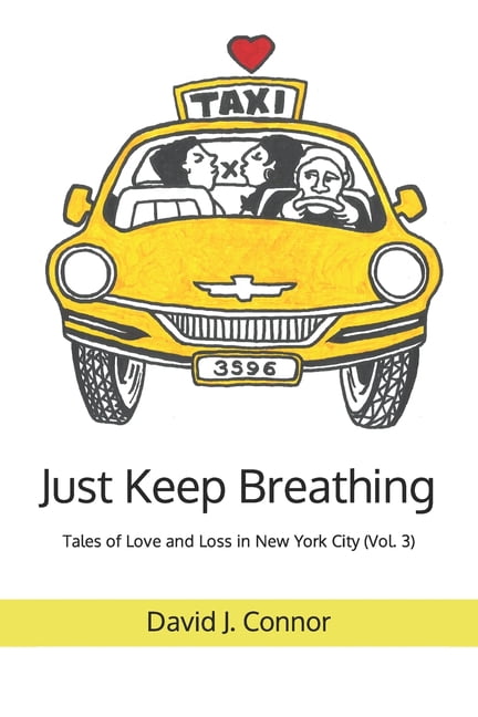 Just Keep Breathing : Tales of Love and Loss in New York City (Vol. 3) (Paperback)