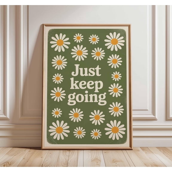 Just Keep Going Poster Motivational Quote Art Retro Daisy Positive, Unframed Poster
