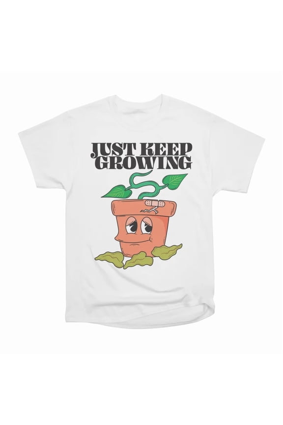 Just Keep Growing Plant T-Shirt Tee Gift For Him Merch For Her Apparel For Friend